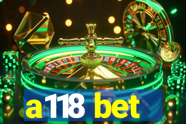 a118 bet